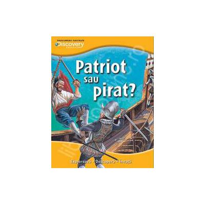 Patriot sau pirat? Exploreaza - descopera - invata