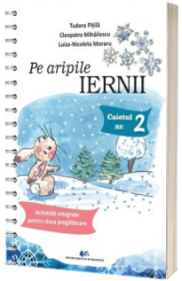 Pe aripile iernii. Activitati integrate pentru clasa pregatitoare