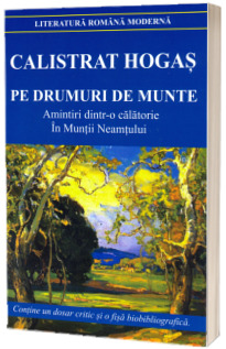 Pe drumuri de munte. Amintiri dintr-o calatorie In Muntii Neamtului