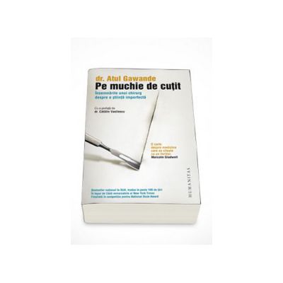 Pe muchie de cutit - Atul Gawande