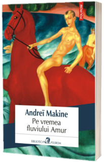 Pe vremea fluviului Amur