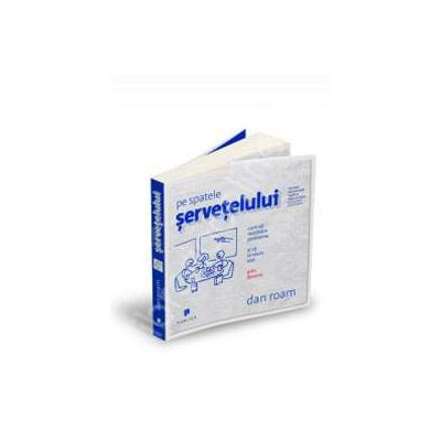 Pe spatele servetelului. Cum sa rezolvam problemele si sa vindem idei prin desene