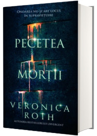 Pecetea mortii - Veronica Roth. Onoarea nu-si are locul in supravietuire