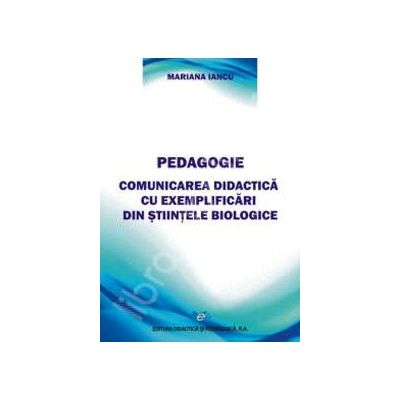 Pedagogie. Comunicarea didactica cu exemplificari din stiintele biologice