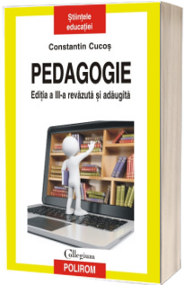 Pedagogie. Editia a III-a, revazuta si adaugita