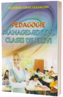 Pedagogie Managementul clasei de elevi - Suport de curs