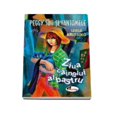 Peggy Sue si fantomele. Ziua cainelui albastru