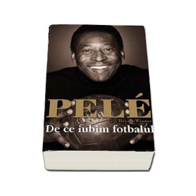 Pele. De ce iubim fotbalul (Colectia iBALL)