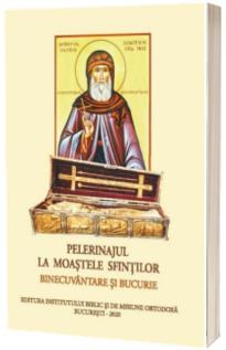 Pelerinajul la moastele Sfintilor – Binecuvantare si bucurie