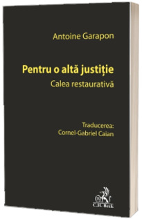 Pentru o alta justitie. Calea restaurativa