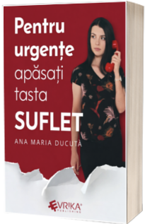 Pentru urgente, apasati tasta SUFLET