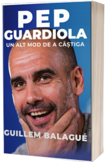 Pep Guardiola. Un alt mod de a castiga