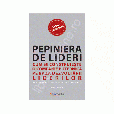 Pepiniera de lideri. Cum se contruieste o companie puternicape baza dezvoltarii liderilor