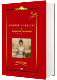 Peripetiile Fanchettei - Honore de Balzac (Colectia Clasic de lux)