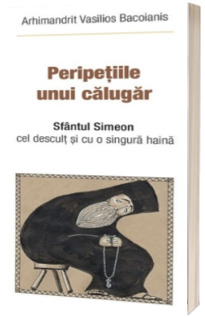 Peripetiile unui calugar. Sfantul Simeon cel descult si cu o singura haina - Arhimandrit Vasilios Bacoianis