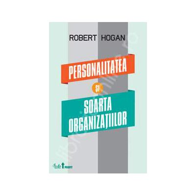 Personalitatea si soarta organizatiilor