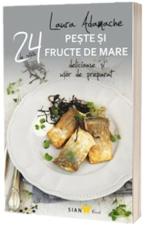 Peste si fructe de mare - 24 de retete delicioase si usor de preparat.