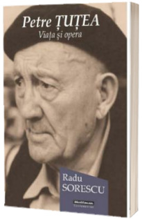 Petre Tutea. Viata si opera
