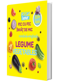 Pic cu pic invat de mic - Legume - Editie bilingva