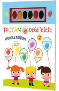 Pictam cu degetelele. Primele notiuni, volumul II