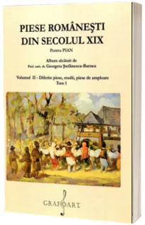 Piese romanesti din secolul XIX pentru pian. Volumul II - diferite piese, studii, piese de amploare (Tom 1)