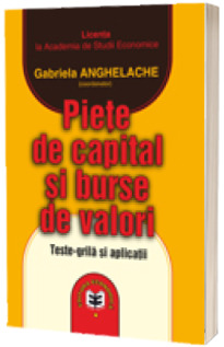 Piete de capital si burse de valori. Teste-grila si aplicatii