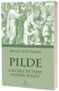Pilde. Un colt de paine pentru suflet