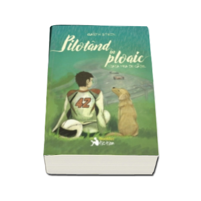 Pilotand in ploaie. Viata mea de catel - Garth Stein