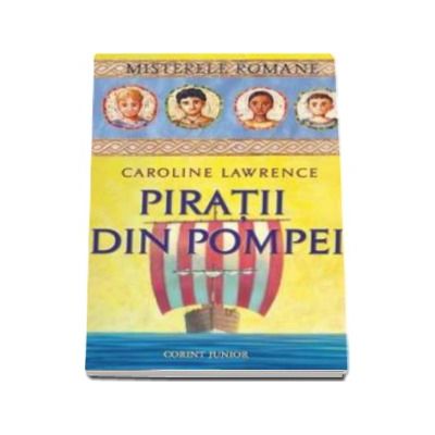PIRATII DIN POMPEI - Volumul 3 MISTERELE ROMANE