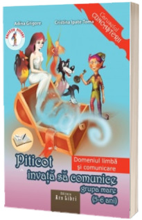 Piticot invata sa comunice, grupa mare 5-6 ani - Domeniul limba si comunicare (Caruselul cunoasterii)