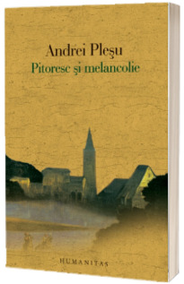 Pitoresc si melancolie