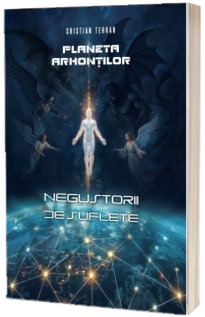 Planeta arhontilor. Negustorii de suflete