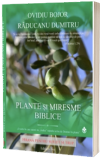 Plante si Miresme Biblice - Hrana pentru Suflet si Trup