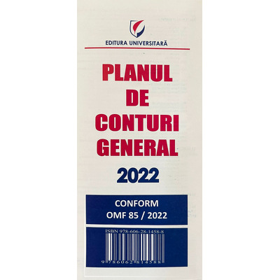 Planul de conturi general 2022. Conform OMF 85/2022