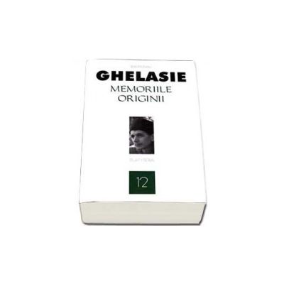 Memoriile originii - Gheorghe Ghelasie