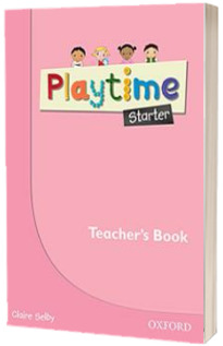 Playtime Starter. Teachers Book. Stories, DVD and play - start to learn real-life English the Playtime way!