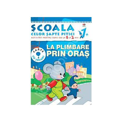 La plimbare prin oras. Activitati pentru copiii de la 1 la 2 ani - carte cu jocuri