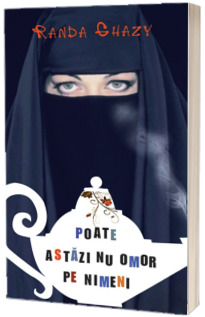 Poate astazi nu omor pe nimeni