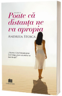 Poate ca distanta ne va apropia