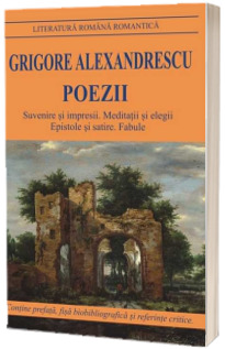 Poezii - Suvenire si impresii. Meditatii si elegii. Epistole si satire. Fabule