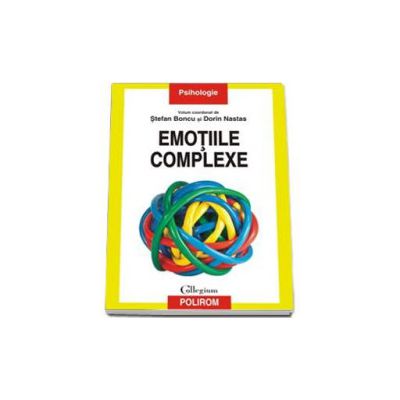 Emotiile complexe - Volum coordonat de Stefan Boncu si Dorin Nastas