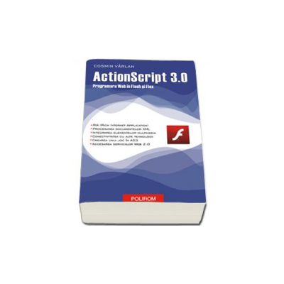 ActionScript 3.0. Programare Web in Flex si Flash