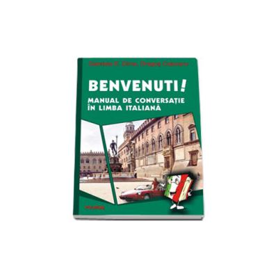 Benvenuti! Manual de conversatie in limba italiana
