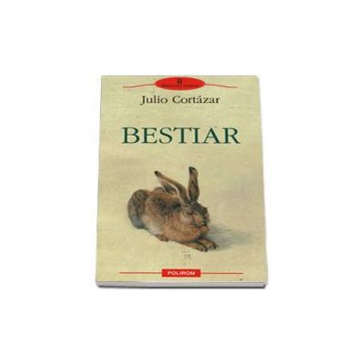 Bestiar - Traducere din limba spaniola si note de Tudora Sandru Mehedinti