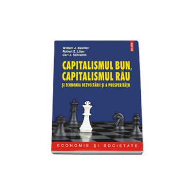 Capitalismul bun, capitalismul rau si economia dezvoltarii si a prosperitatii