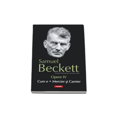 Cum e. Mercier si Camier. Opere IV