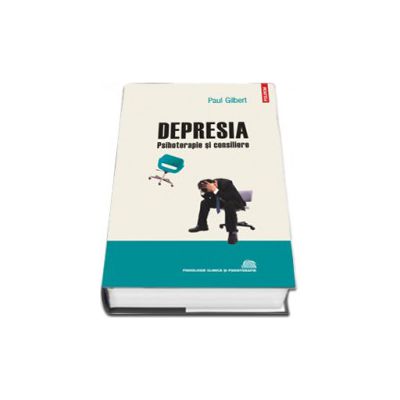 Depresia: psihoterapie si consiliere (editie cartonata)