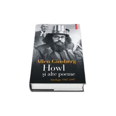 Howl si alte poeme. Antologie 1947-1997 (Editie Cartonata)