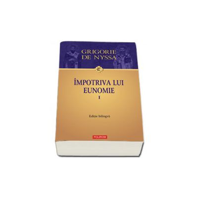 Impotriva lui Eunomie I ( Editie bilingva)