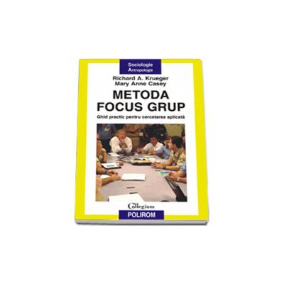 Metoda focus grup. Ghid practic pentru cercetarea aplicata